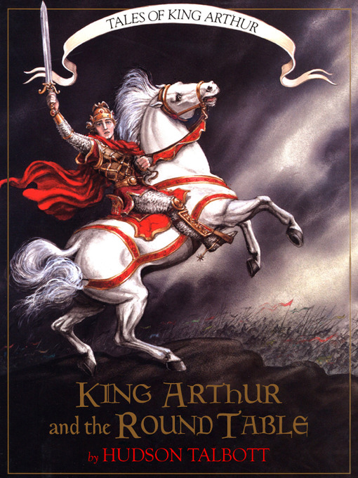 Title details for King Arthur and the Round Table by Hudson Talbott - Available